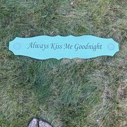 Always Kiss Me Goodnight Sign Light Teal Blue Color