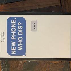 New Phone Who Dis 