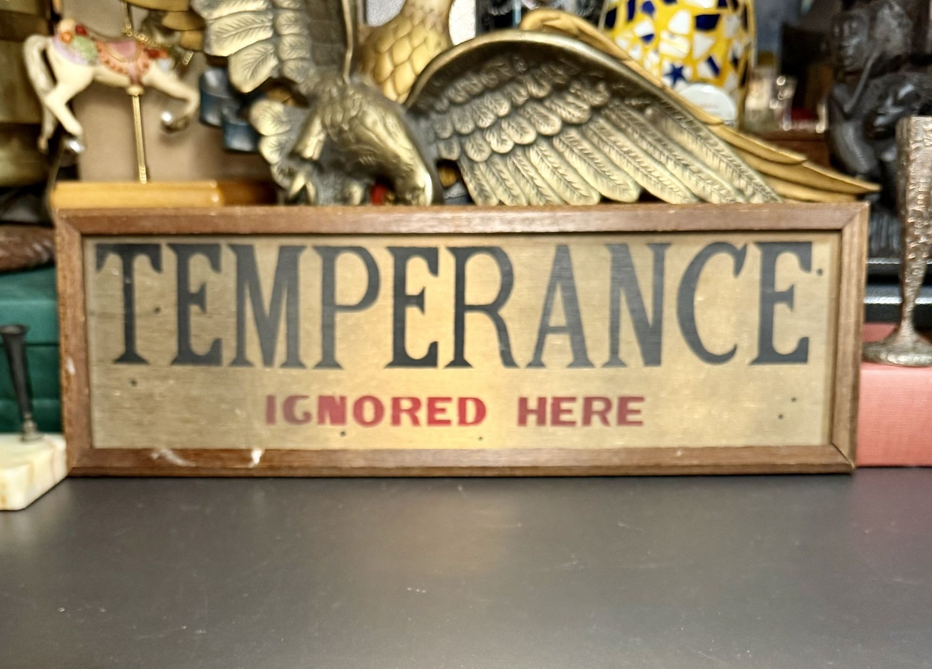 Vintage Wooden Sign Plaque “Temperance Ignored Here” Sz 19”x7”