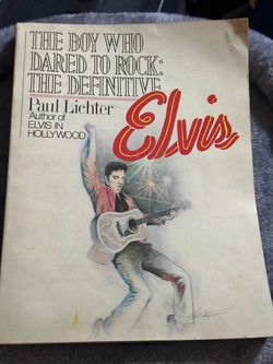 The Boy Who Dared to Rock: The Definitive Elvis by Paul Lichter