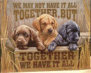 Together We Have It All! Beautiful Labrador Puppies Tin Sign 🐾