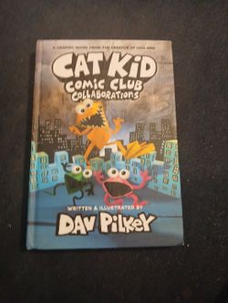 Cat Kid Comic Club: Collaborations by Dav Pilkey