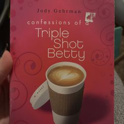 Confessions Of A Triple Shot Betty By Jody Gehrman. 