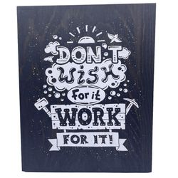Hand painted motivational quote wall art “Don’t Wish For It, Work For It”