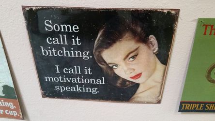 Some call it bitching tin sign