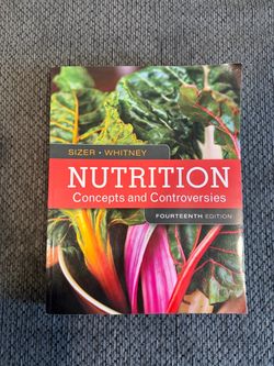 “Nutrition Concepts and Controversies", Fourteenth Edition, by Sizer and Whitney