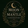 Moon & Mantle Curiosities