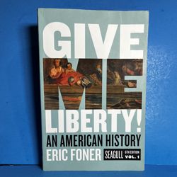 Give Me Liberty! An American History Vol 1 6th Ed Eric Foner Textbook Seagull