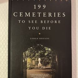 199 Cemeteries to See Before You Die - hardcover Rhoads, Loren, First Edition.