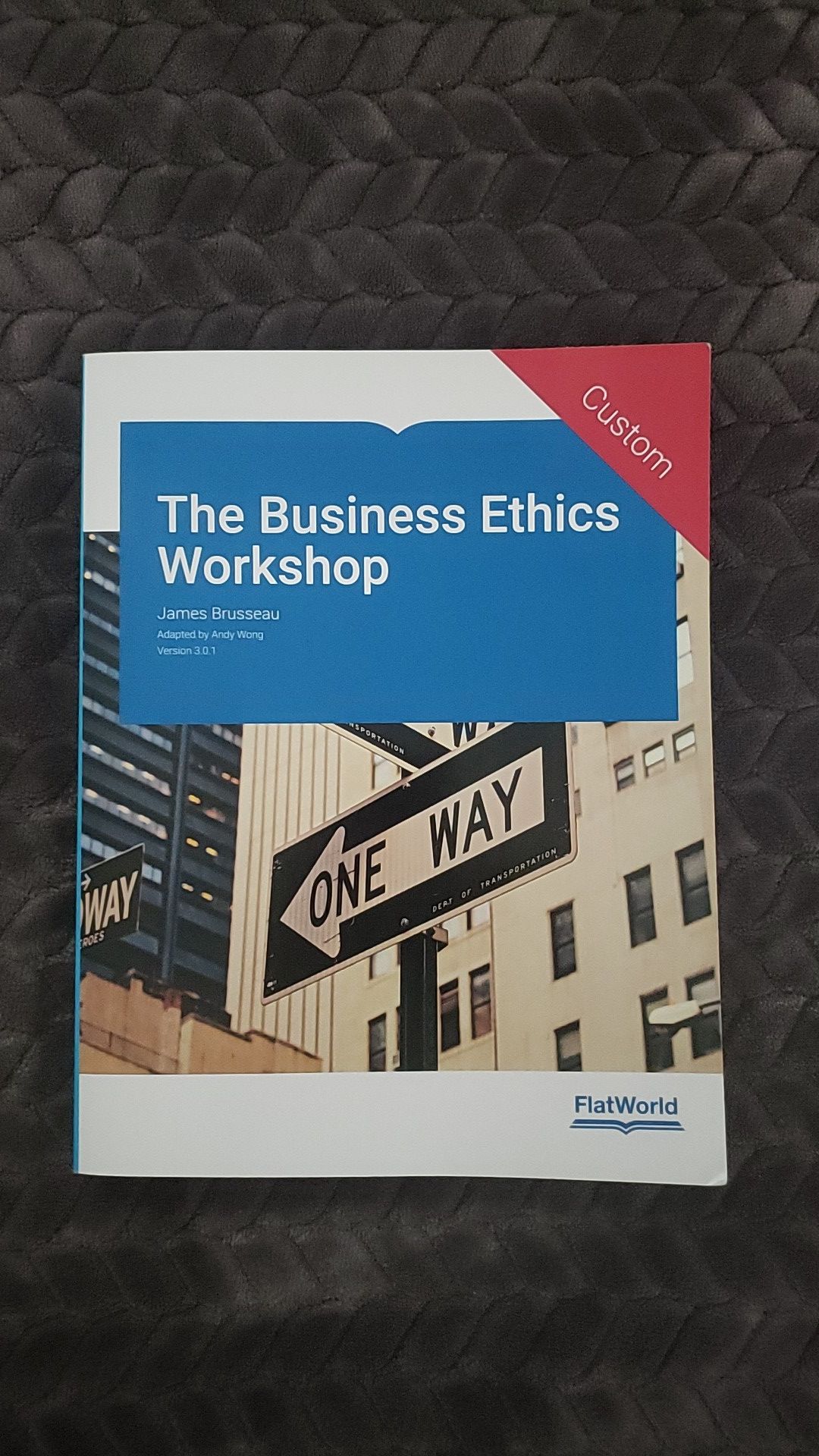The Business Ethics Workshop Custom Ed. Textbook