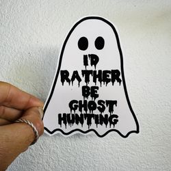 4inch I’d rather be Ghost Hunting Sticker Decal Tactical Hunt Gear Bow Hunting