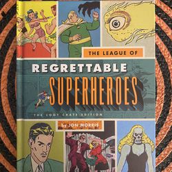 THE LEAGUE OF REGRETTABLE SUPERHEROES (LOOT CRATE EDITION) HARDCOVER