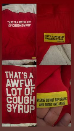 That’s awful lot of cough syrup