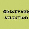 Graveyard Selection