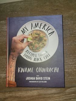 My America Recipes From A Young Black Chef- Kwame Onwuachi