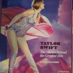 Taylor Swift: The Stories Behind the Greatest Hits by Annie Zaleski