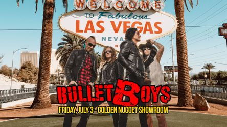 Bullet boys tickets Friday July 3 8pm golden nugget 80s rock hair metal bulletboys