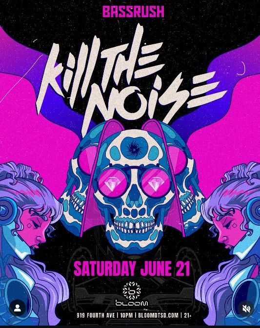 Kill The Noise @Bloom Sat 6/21 $25