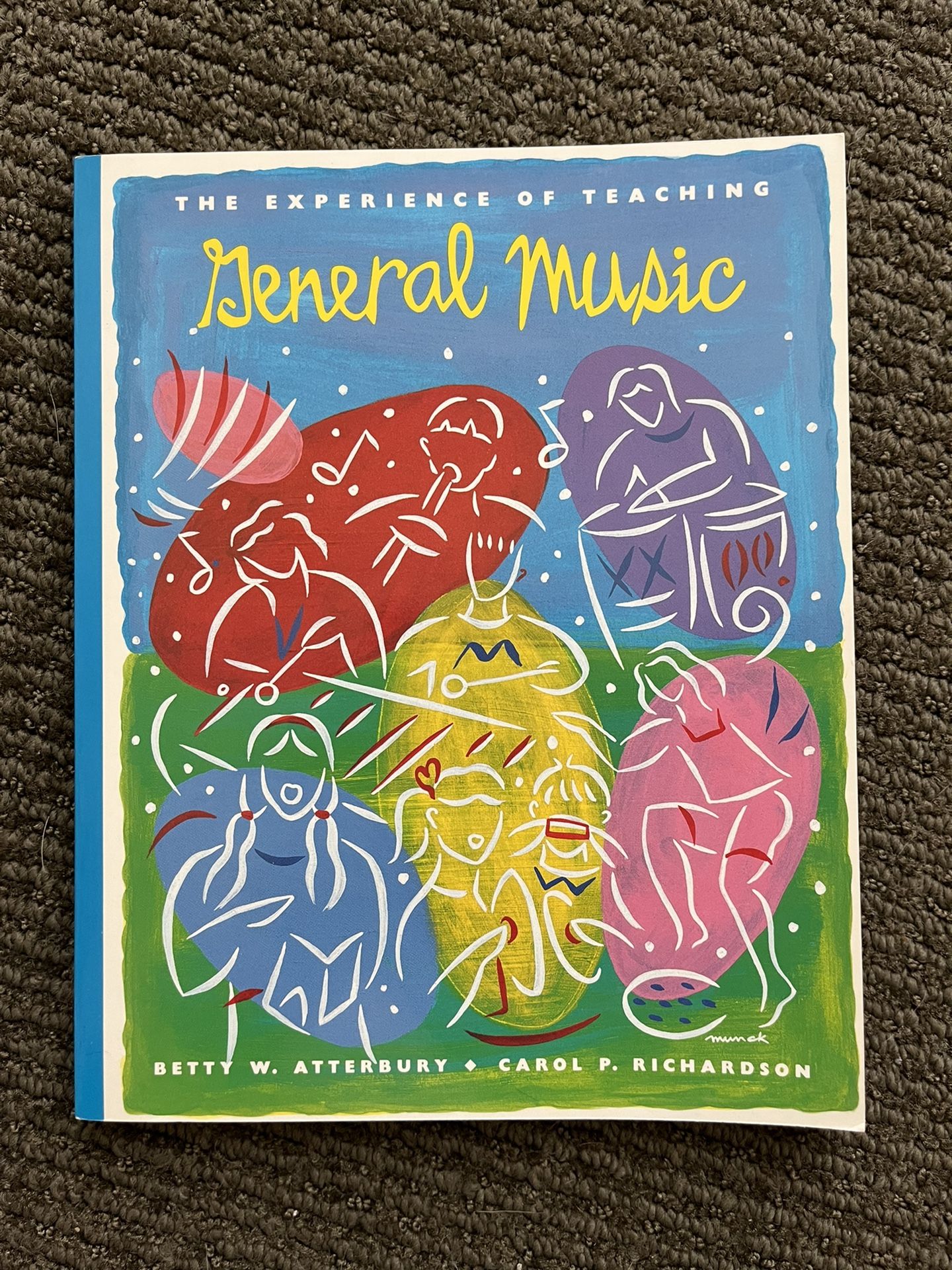 The Experience Of Teaching General Music by Betty W. Atterbury and Carol P. Richardson