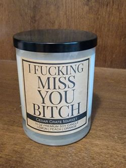I f*cking miss you soy candle