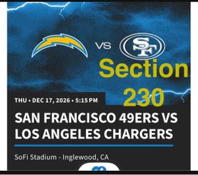 Chargers Vs San Francisco 49ers  12-17-26 5:15 PM