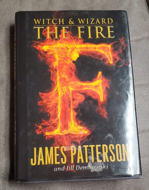 The Fire (Witch and Wizard, Book 3) - Hardcover By Patterson, James