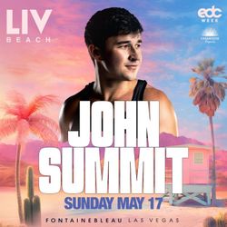 EDC - John Summit Sunday, May 17, 2026 LIV Las Vegas