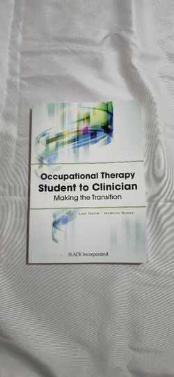 Occupational Therapy Student to Clinician Making the Transition