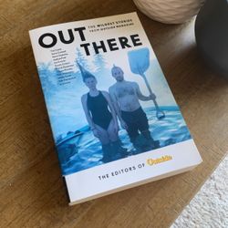 Out There (the Wildest Stories From Outside Magazine)