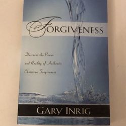 Forgiveness: Discover the Power and Reality of Authentic Christian Forgiveness  