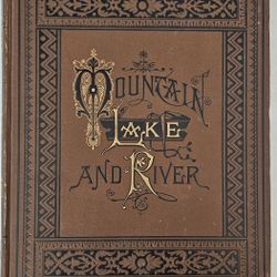 Mountain, Lake, And River: A Series Of Twenty-Five Steel Line Engravings