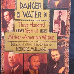 Crossing the Danger Water: Three Hundred Years of African-American Writing By Deirdre Mullane