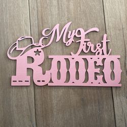 My First Rodeo Wooden Sign 