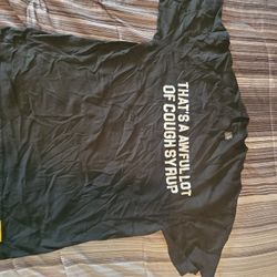 that's a awful lot of cough syrup Shirt