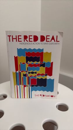 The Red Deal Indigenous Action to Save Our Earth (The Red Nation)