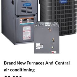 Brand New Furnaces Or  Central air conditioning