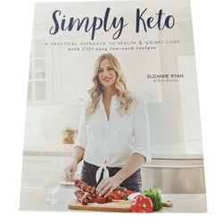 Simply Keto : A Practical Approach to Health and Weight Loss with 100+ Easy...