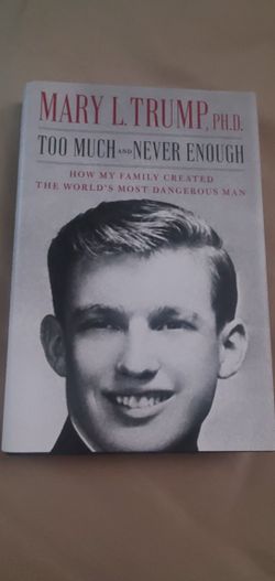 Mary L. TRUMP "Too Much and Never Enough-How My Family Created The MOST Dangerous Man In The World" Hardcover BOOK Like NEW!