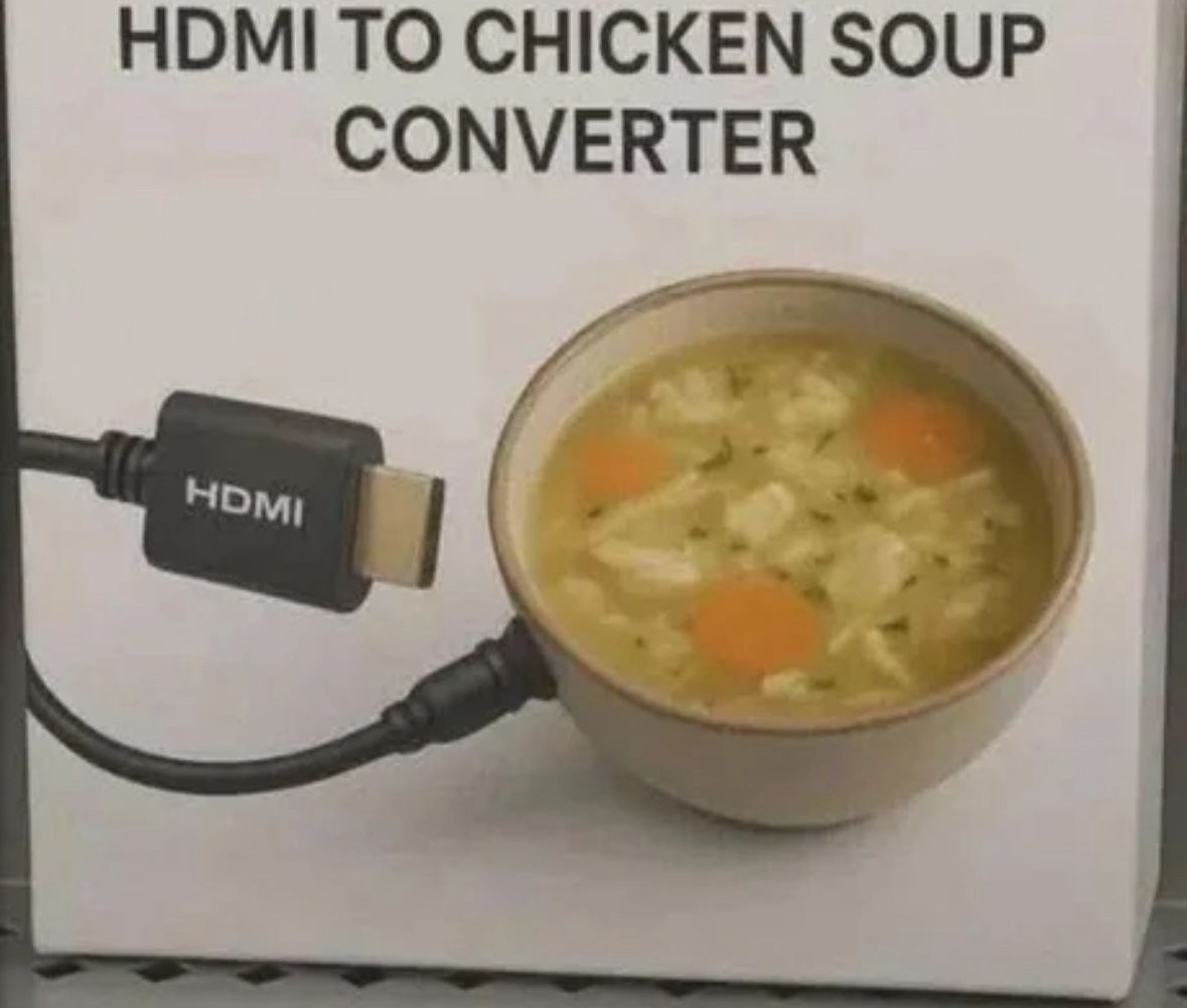HDMI to Chicken Soup 
