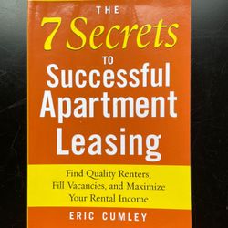 The 7 Secrets to Successful Apartment Leasing by Eric Cumley