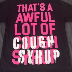 Awful Lot Of Cough Syrup Tee