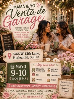 VENTA DE GARAJE DE MAMÁ E HIJA MAÑANA  ¡TODO DEBE IRSE!  5765 W 12th Lane, Hialeah, FL 33012  9 Y 10 DE MAYO. ZELLE Y EFECTIVO SOLAMENTE.  MOMMY AND M