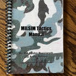 MILSIM Tactics Manual by MAJ John Bucciarelli US Army Retired