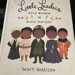 Little Leaders, Bold Women In Black History By: Vashti Harrison