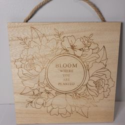 Bloom Where You Are Planted Wooden Hanging Sign Farmhouse 9x9 Paintable
