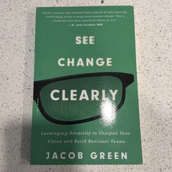 See Change Clearly by Jacob Green