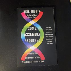 Some Assembly Required By Neil Shubin