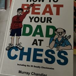 Beat Your Dad At Chess