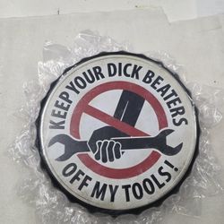 Funny No Tools Loaned Keep Hands Off Bottle Cap Metal Sign 