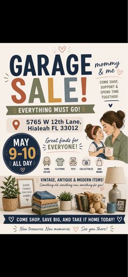 VENTA DE GARAJE DE MAMÁ E HIJA   ¡TODO DEBE IRSE!  5765 W 12th Lane, Hialeah, FL 33012  9 Y 10 DE MAYO  MOMMY AND ME GARAGE SALE EVERYTHING MUST GO  5